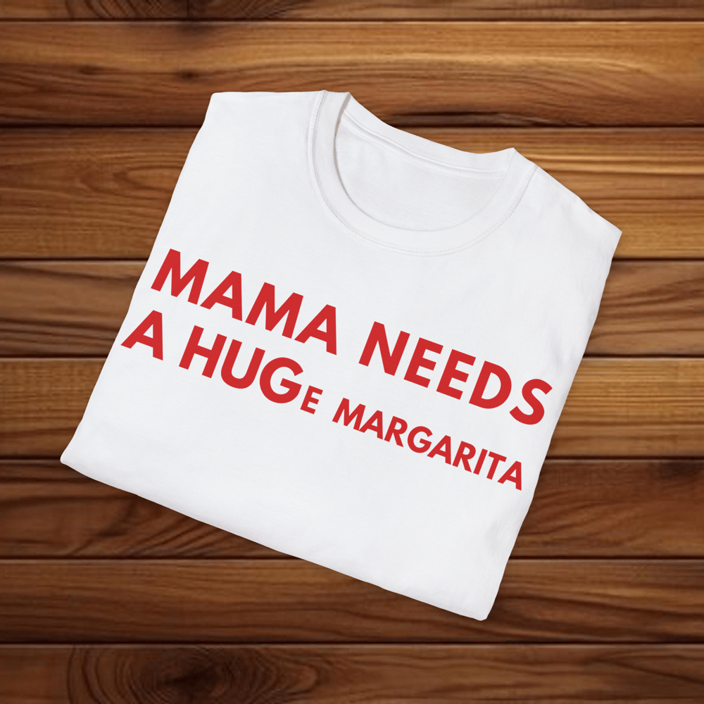 Mama Needs A Huge Margarita